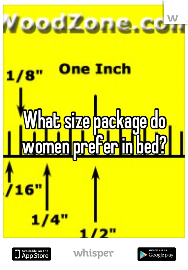 What size package do women prefer in bed?