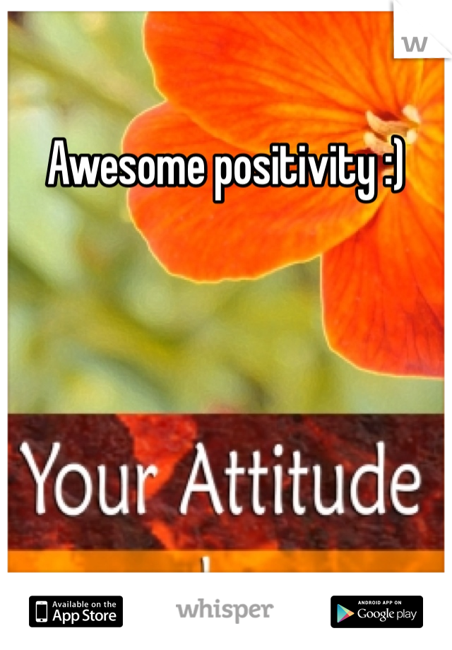 Awesome positivity :)