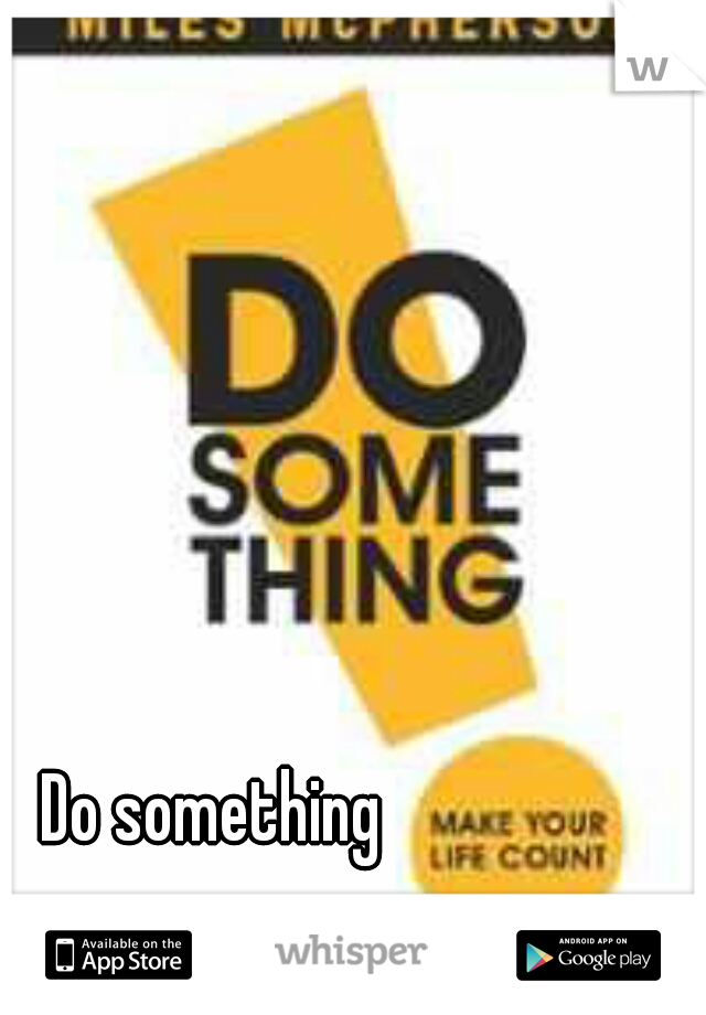 Do something 