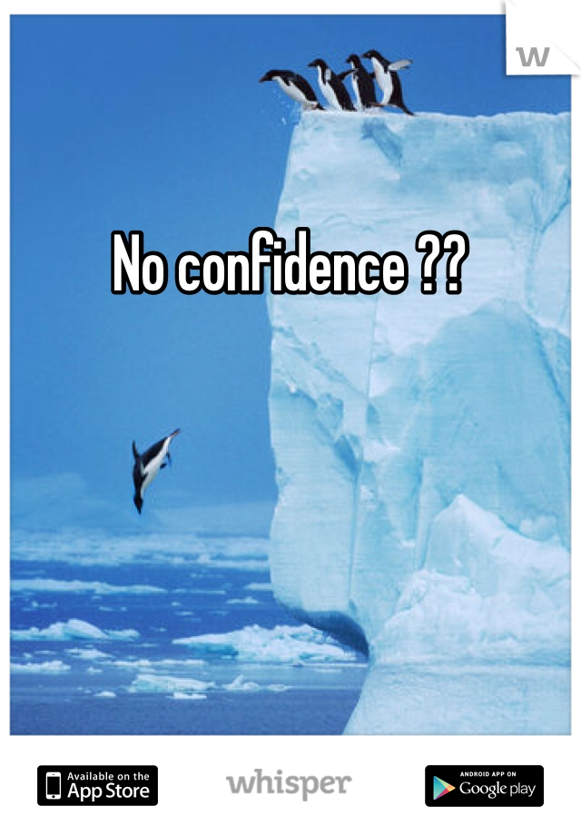 No confidence ?? 