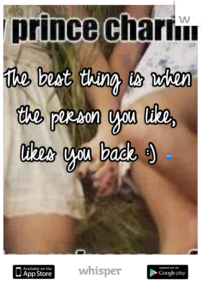 The best thing is when the person you like, likes you back :) 💙