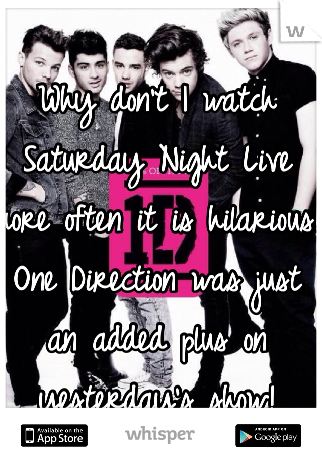 Why don't I watch Saturday Night Live more often it is hilarious! One Direction was just an added plus on yesterday's show! 