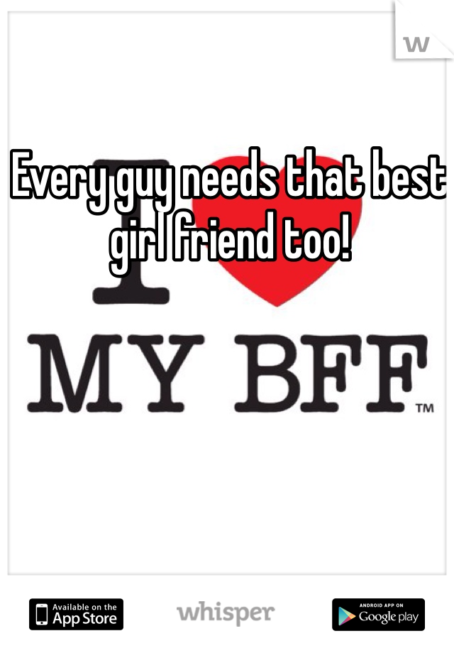 Every guy needs that best girl friend too!