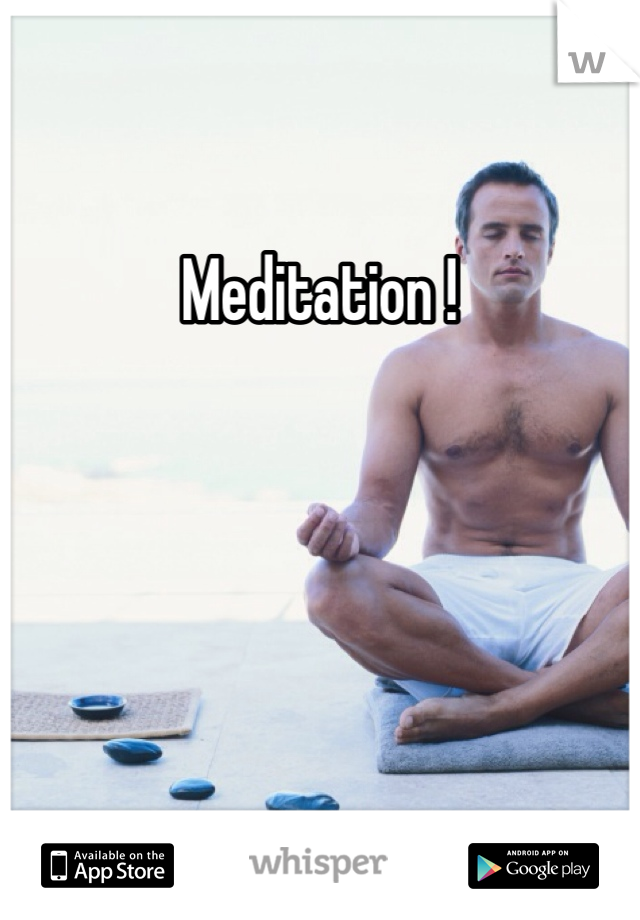 Meditation ! 