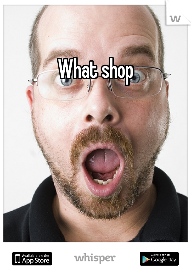 What shop