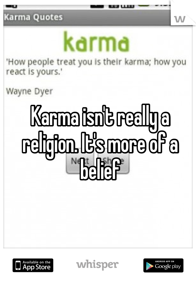 Karma isn't really a religion. It's more of a belief 