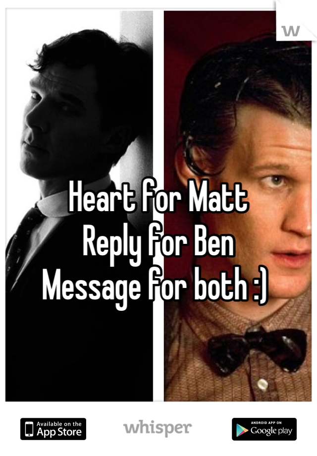



Heart for Matt
Reply for Ben
Message for both :) 