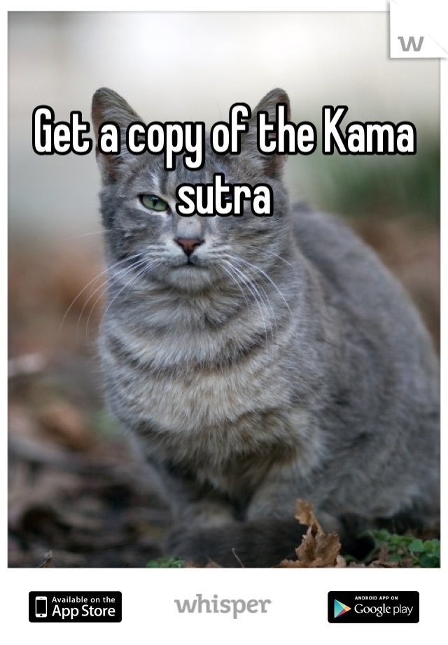 Get a copy of the Kama sutra 