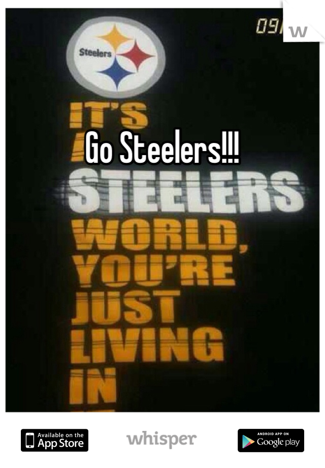 Go Steelers!!! 