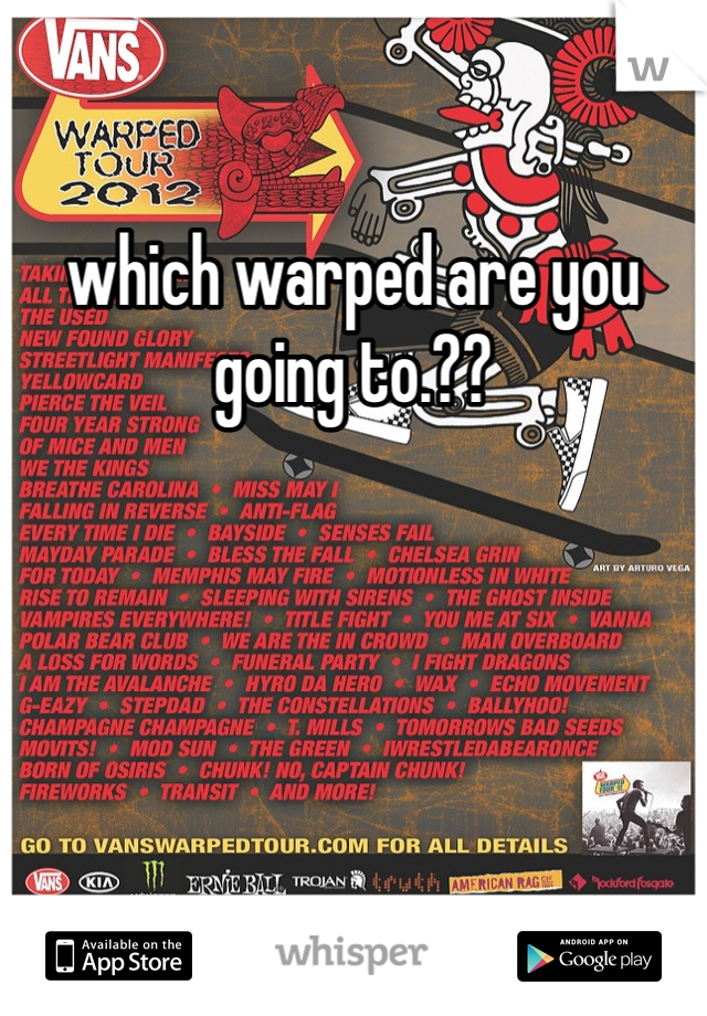 which warped are you going to.??