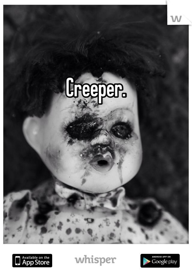 Creeper. 