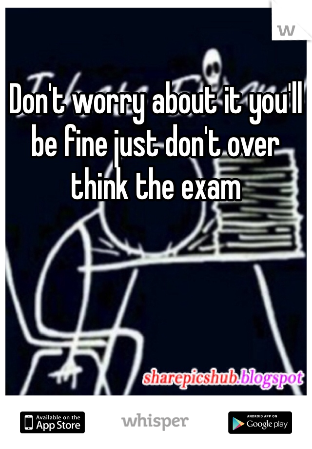Don't worry about it you'll be fine just don't over think the exam 