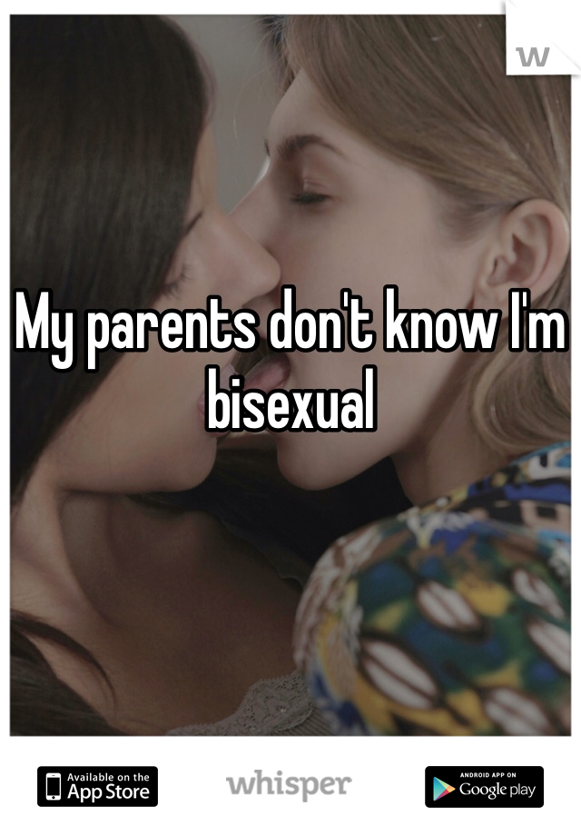 My parents don't know I'm bisexual 
