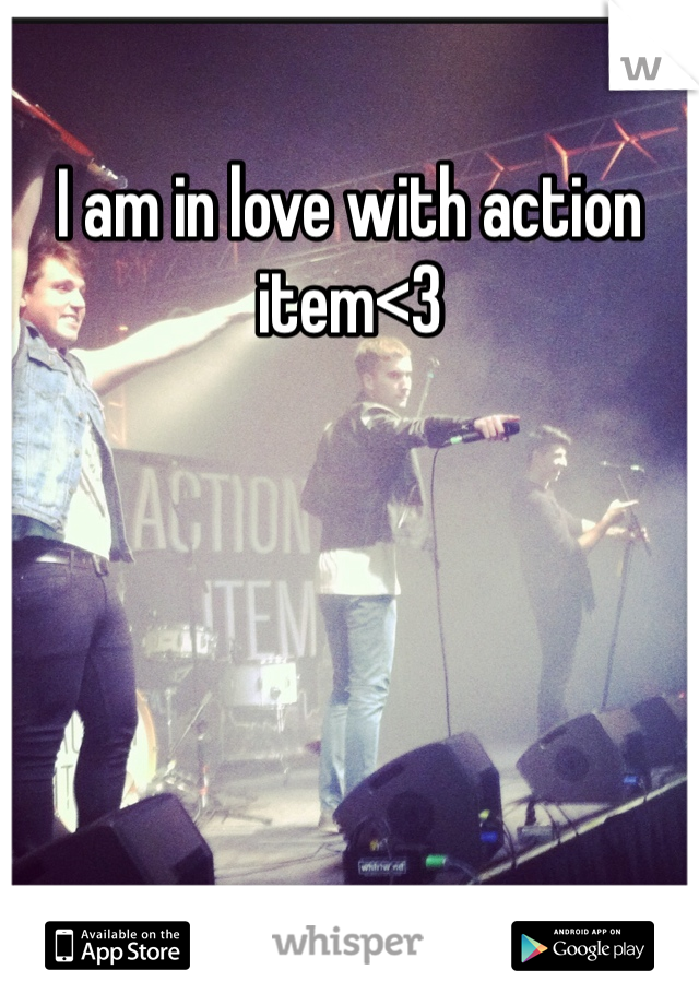 I am in love with action item<3 