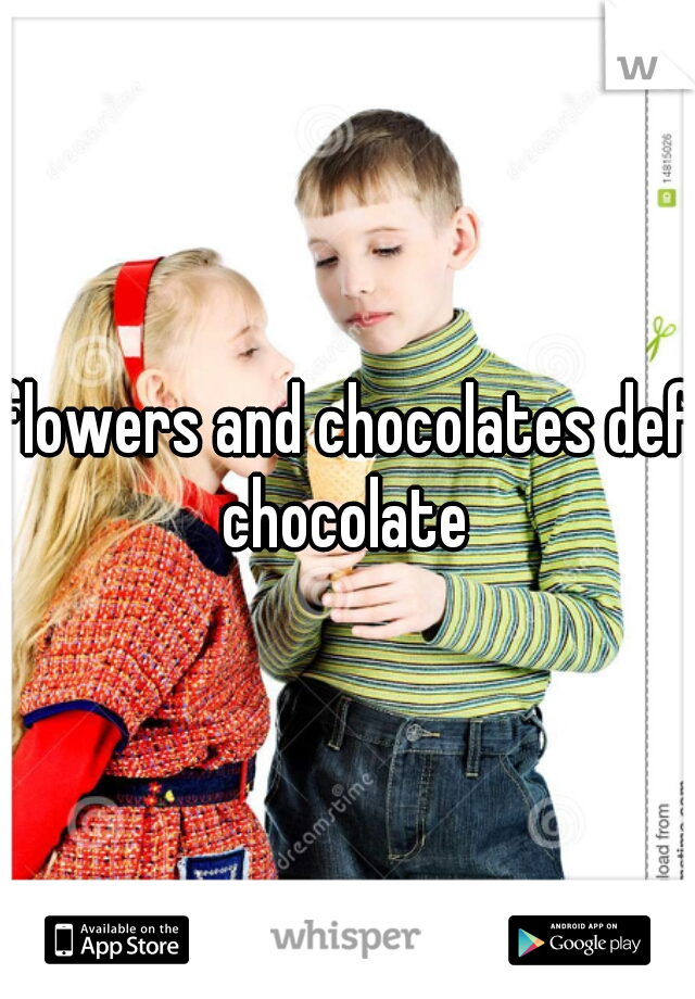 flowers and chocolates def chocolate 