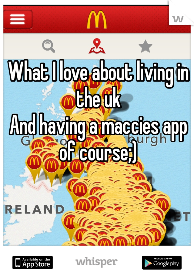 What I love about living in the uk 
And having a maccies app of course;)