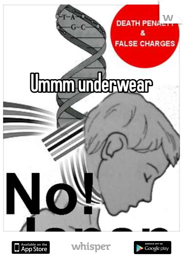 Ummm underwear