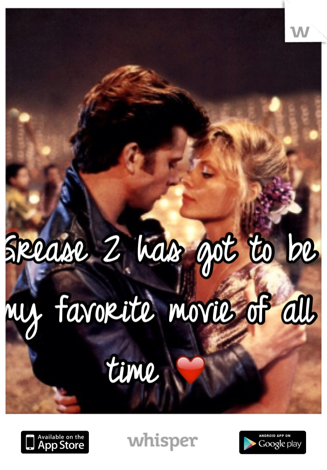 Grease 2 has got to be my favorite movie of all time ❤️