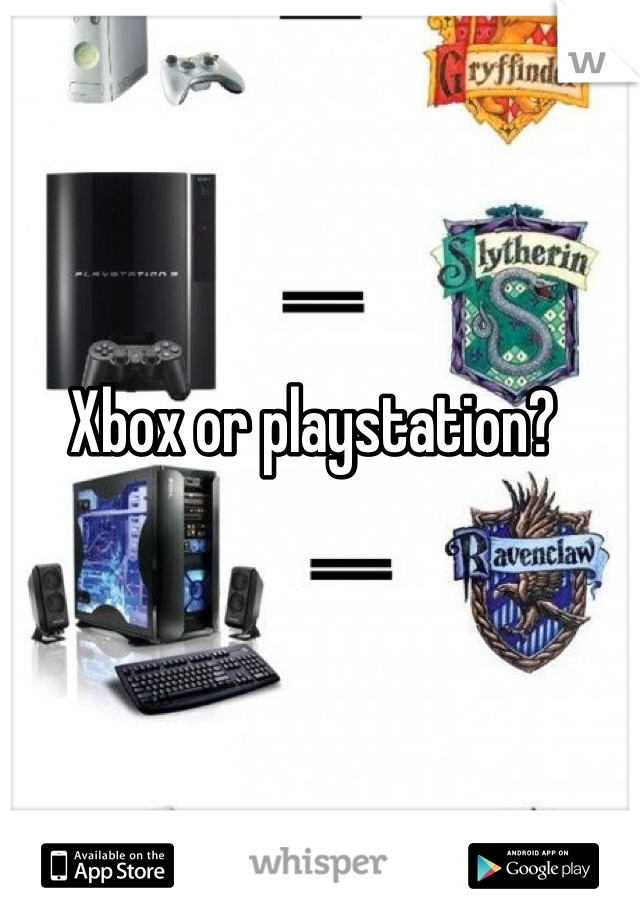 Xbox or playstation?