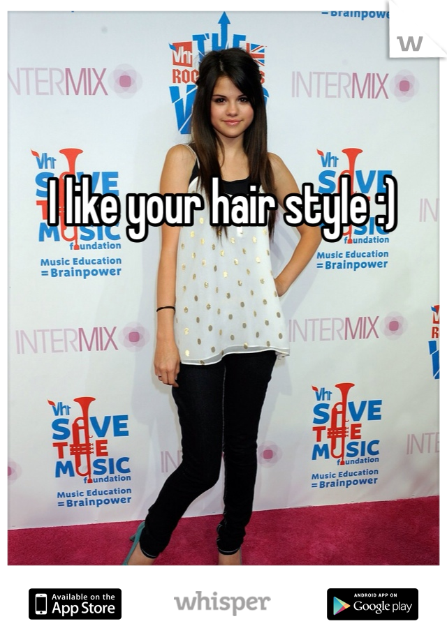 I like your hair style :) 