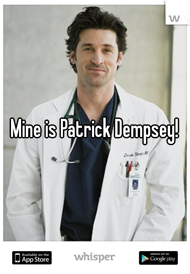 Mine is Patrick Dempsey!