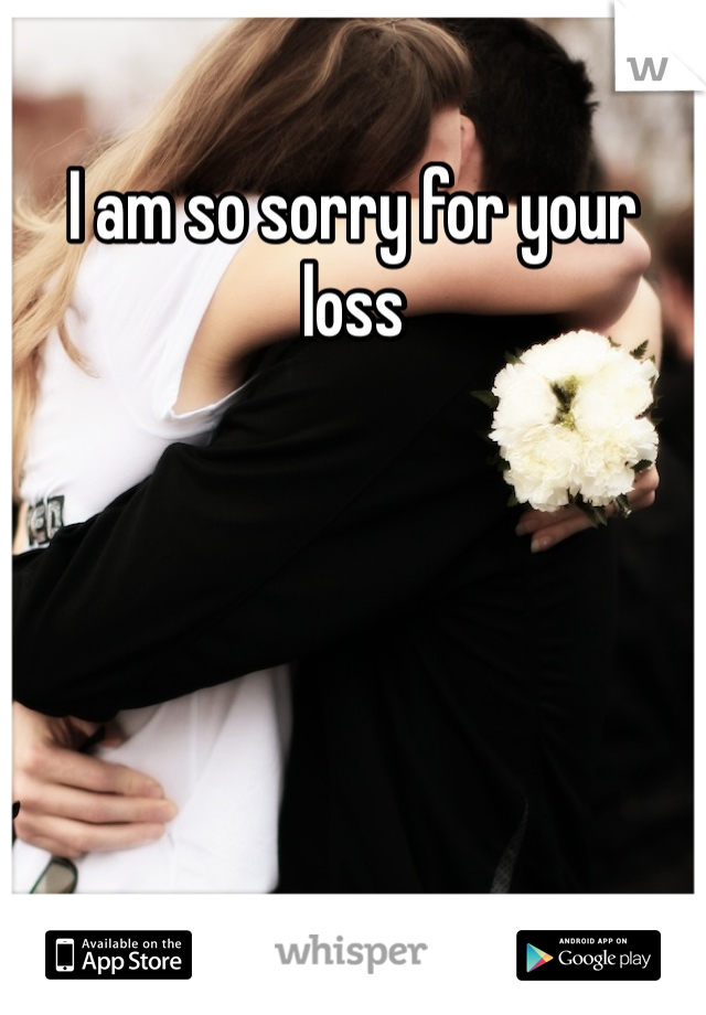 I am so sorry for your loss