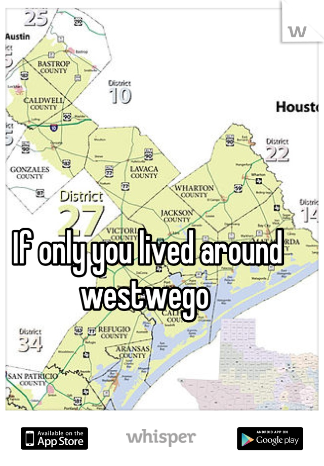 If only you lived around westwego 