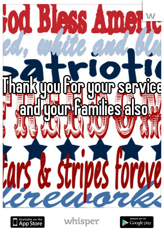 Thank you for your service and your families also
