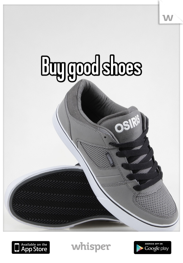 Buy good shoes