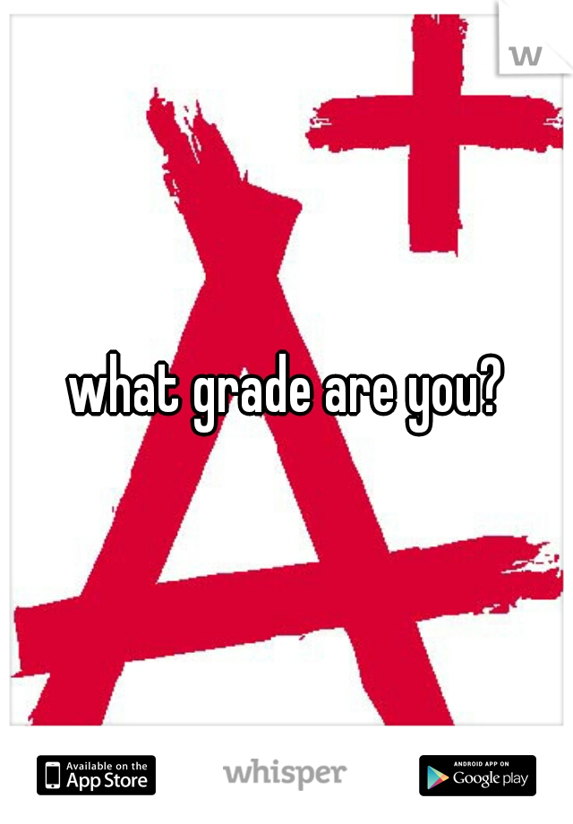 what grade are you?