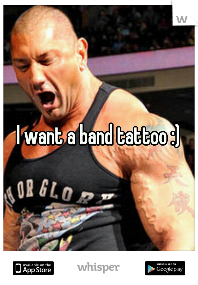 I want a band tattoo :)