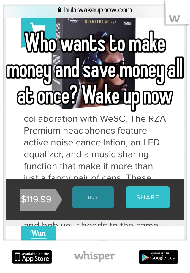 Who wants to make money and save money all at once? Wake up now