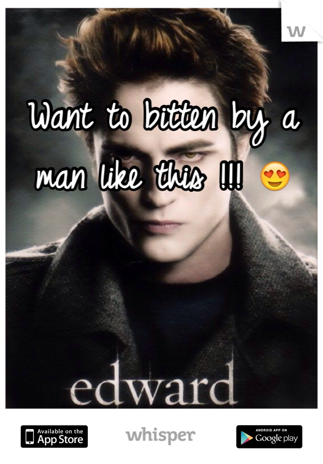 Want to bitten by a man like this !!! 😍