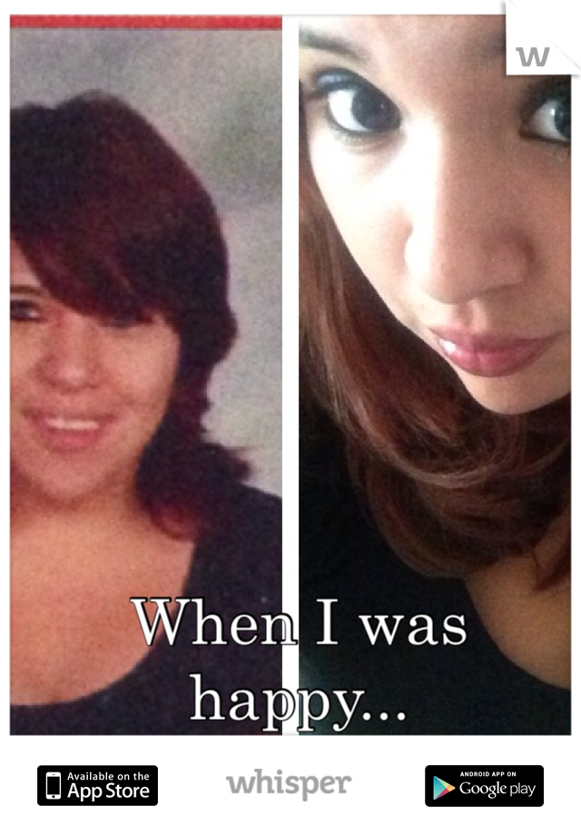 When I was happy...
Now that I'm not...