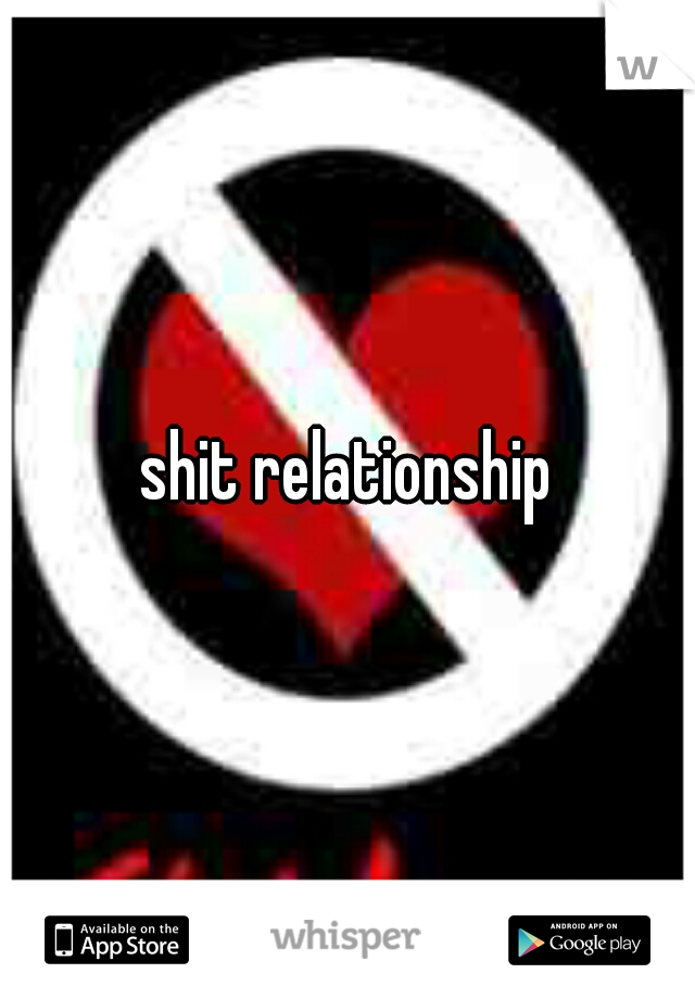 shit relationship
