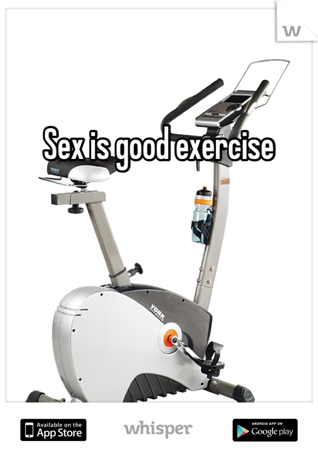 Sex is good exercise 