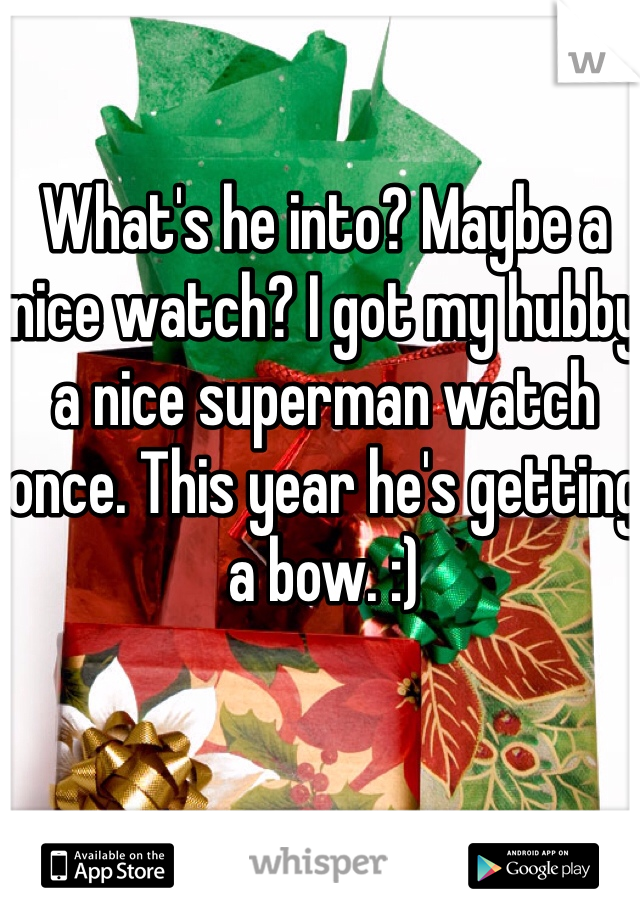What's he into? Maybe a nice watch? I got my hubby a nice superman watch once. This year he's getting a bow. :)