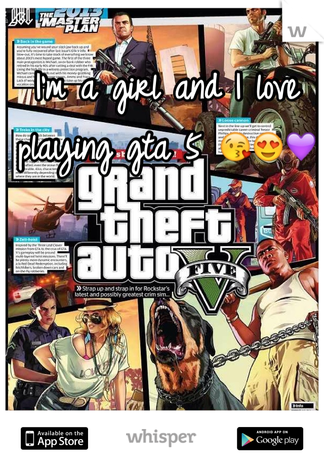 I'm a girl and I love playing gta 5 😘😍💜