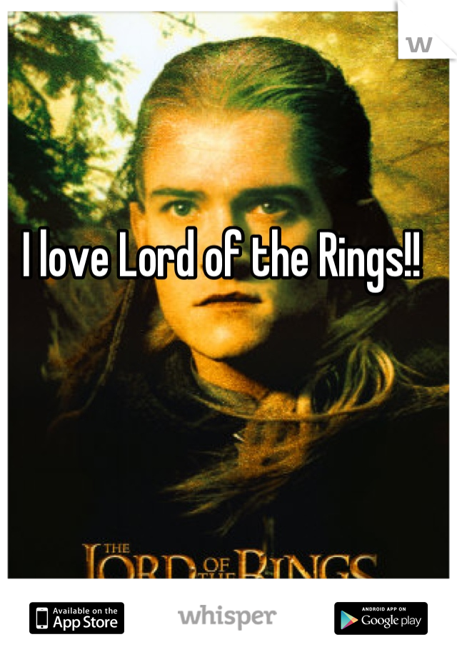 I love Lord of the Rings!! 
