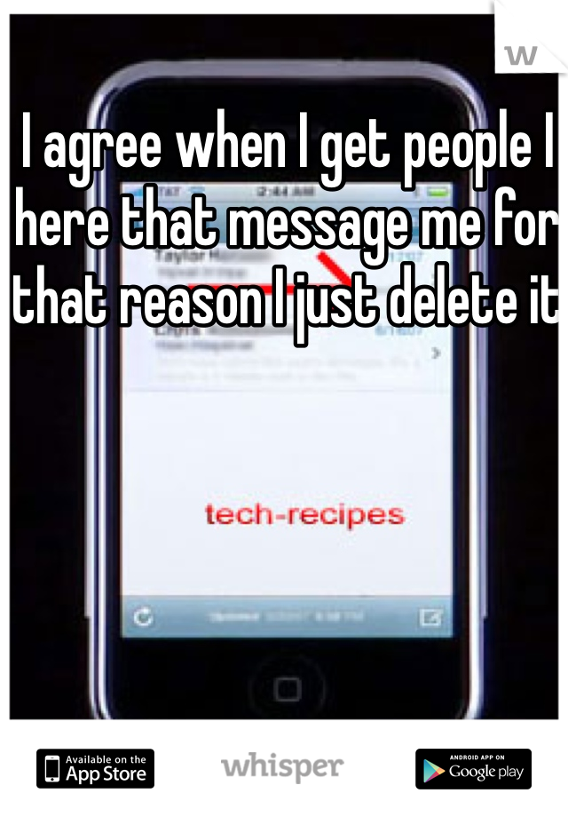 I agree when I get people I here that message me for that reason I just delete it