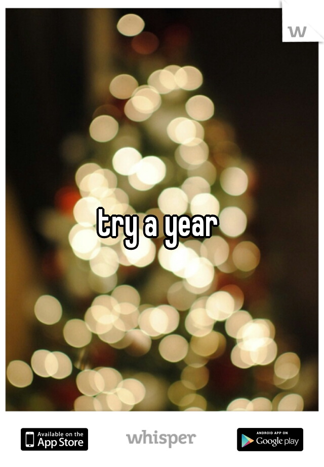 try a year 