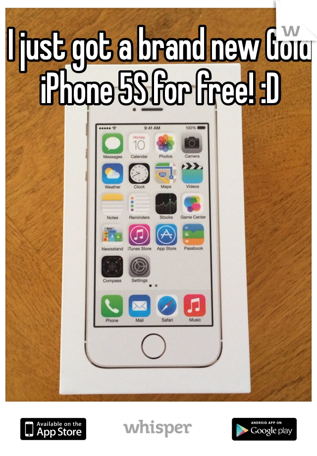 I just got a brand new Gold iPhone 5S for free! :D