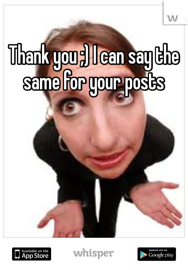 Thank you ;) I can say the same for your posts 
