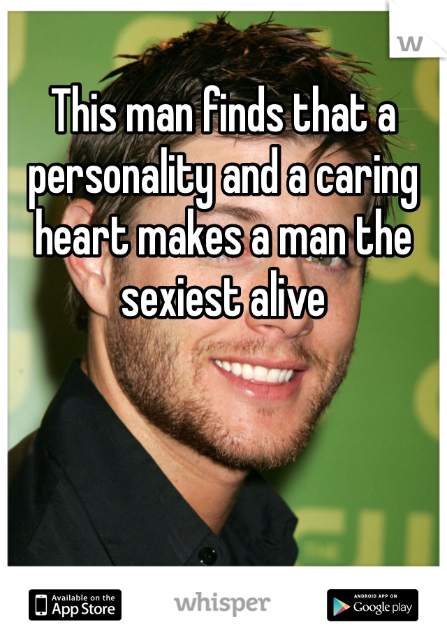 This man finds that a personality and a caring heart makes a man the sexiest alive 