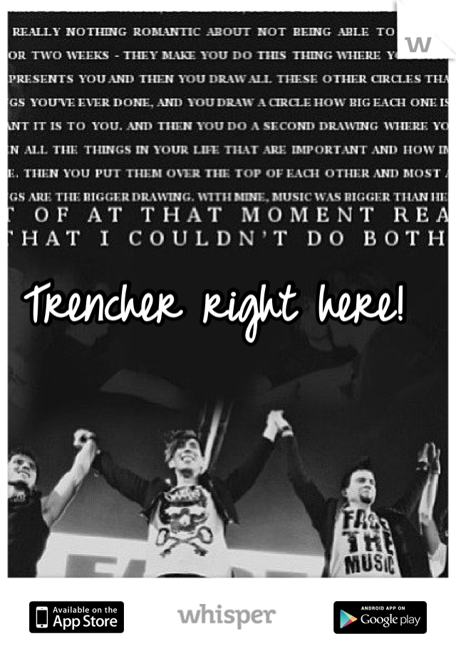 Trencher right here!