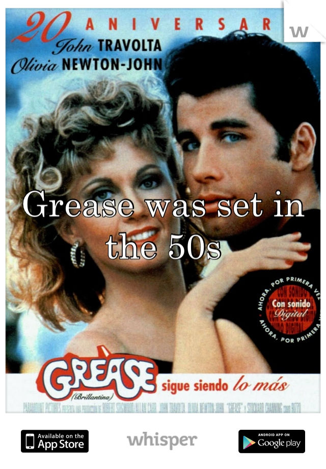 Grease was set in the 50s