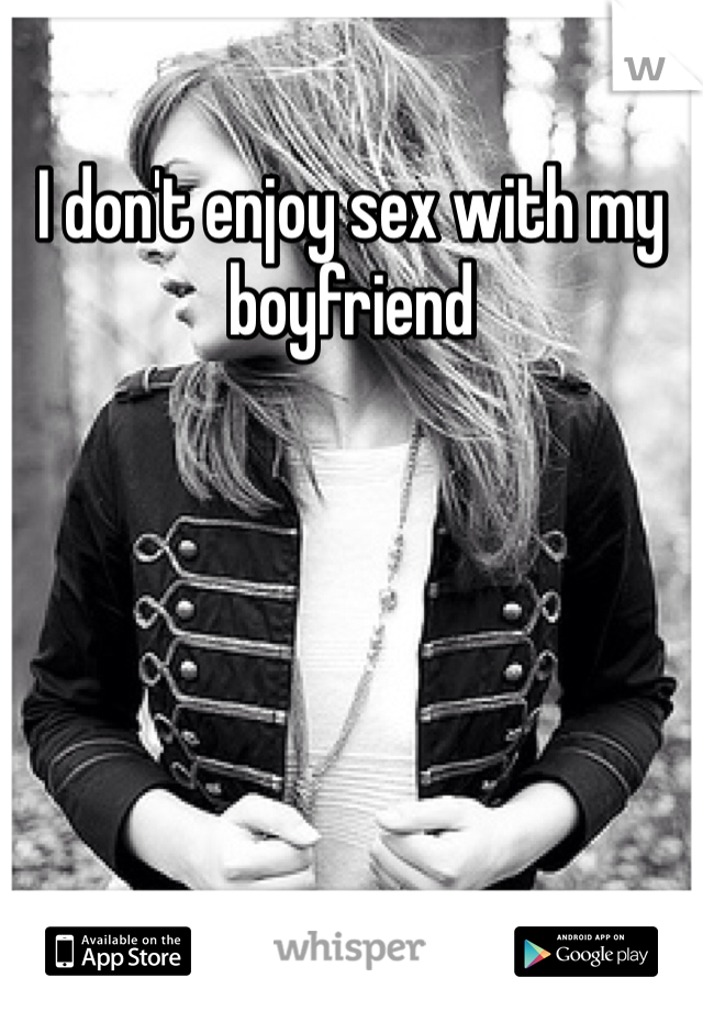 I don't enjoy sex with my boyfriend