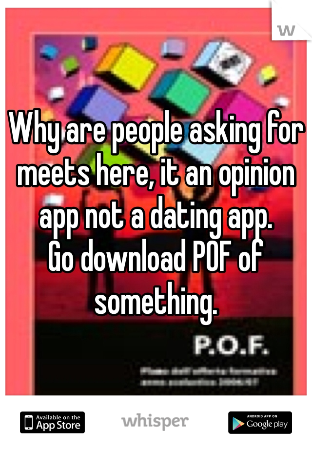 Why are people asking for meets here, it an opinion app not a dating app. 
Go download POF of something. 