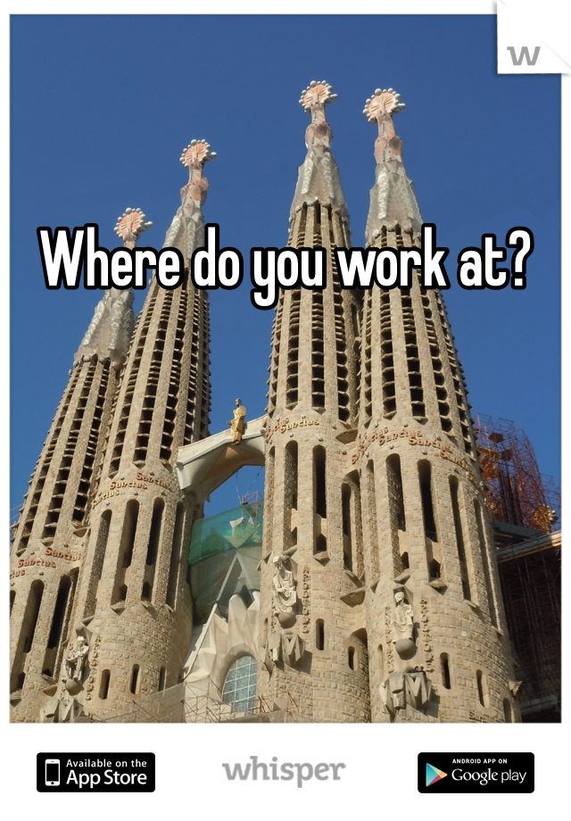Where do you work at?