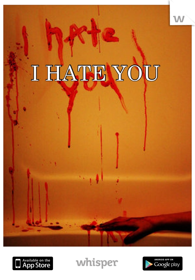 I HATE YOU 